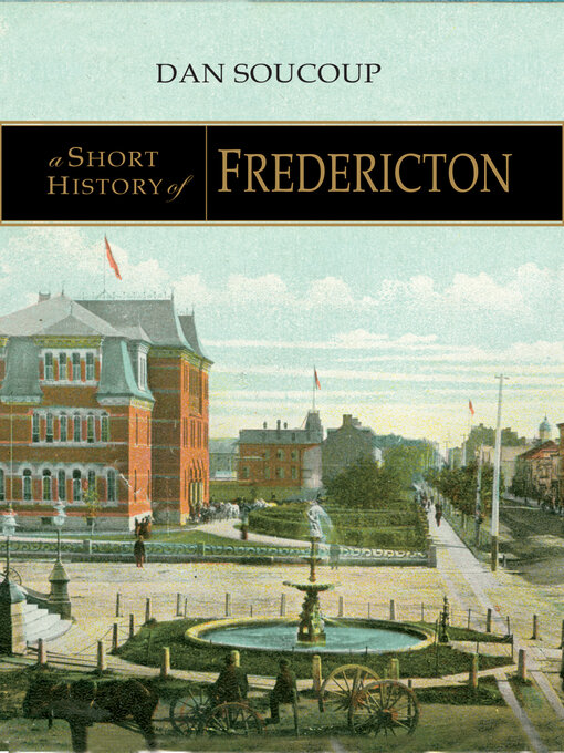 Title details for A Short History of Fredericton by Dan Soucoup - Available